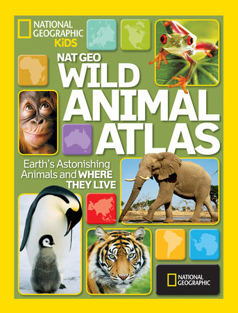 Nat Geo Wild Animal Atlas Hardcover by National Geographic