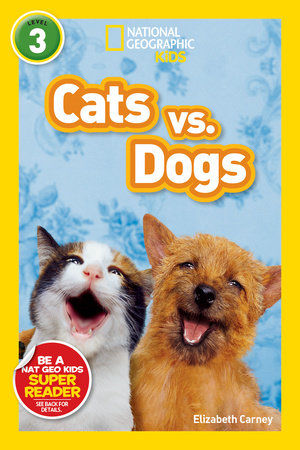 Cats vs. Dogs (National Geographic Kids Readers, Level 3) TR by Elizabeth Carney