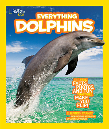National Geographic Kids Everything Dolphins Paperback by Elizabeth Carney