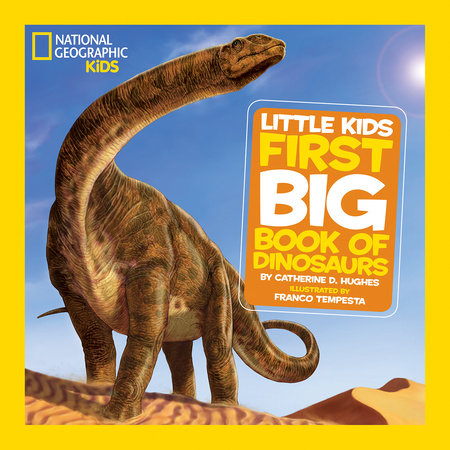 National Geographic Little Kids First Big Book of Dinosaurs Hardcover by Catherine D. Hughes