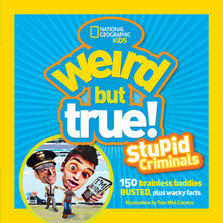 Weird But True: Stupid Criminals Paperback by National Geographic