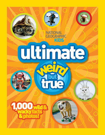 National Geographic Kids Ultimate Weird But True Hardcover by National Geographic