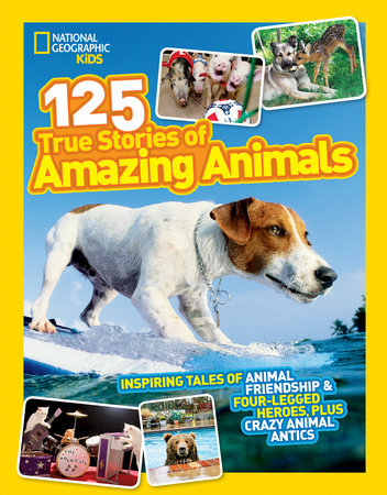 National Geographic Kids 125 True Stories of Amazing Animals Paperback by National Geographic Kids