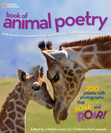 National Geographic Book of Animal Poetry Hardcover by Edited by J. Patrick Lewis, U.S. Children's Poet Laureate