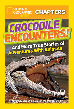National Geographic Kids Chapters: Crocodile Encounters! Paperback by Brady Barr with Kathleen Weidner Zoehfeld