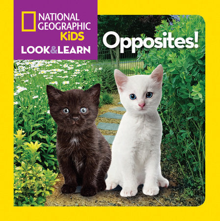 National Geographic Kids Look & Learn: Opposites! Board Book by National Geographic Kids