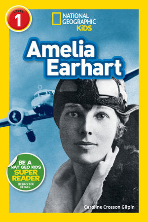 Amelia Earhart (National Geographic Kids Readers, Level 1) Paperback by Caroline Crosson Gilpin