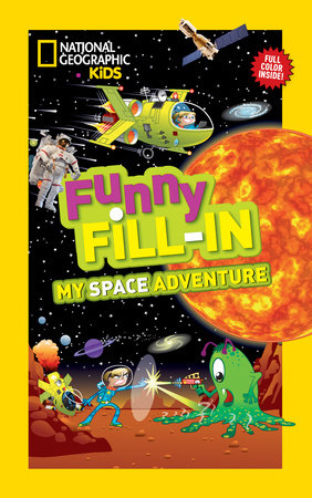 National Geographic Kids Funny Fill-In: My Space Adventure Paperback by Emily Krieger