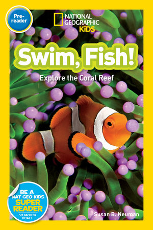 Swim, Fish! (National Geographic Kids Readers, Pre-Reader) Paperback by Susan B. Neuman
