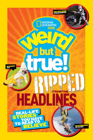 Weird But True! Ripped from the Headlines Paperback by National Geographic Kids