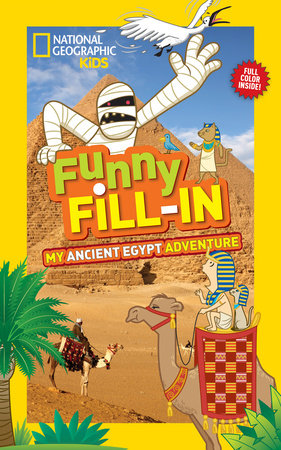 National Geographic Kids Funny Fill In: My Ancient Egypt Adventure Paperback by Emily Krieger