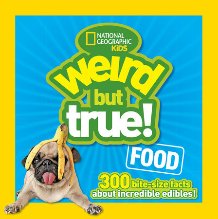 Weird But True! Food TR by National Geographic Kids