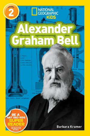 Alexander Graham Bell (National Geographic Kids Readers, Level 2) TR by Barbara Kramer