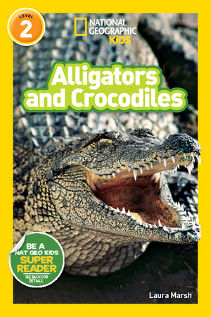 Alligators and Crocodiles (National Geographic Kids Readers, Level 2) Paperback by Laura Marsh
