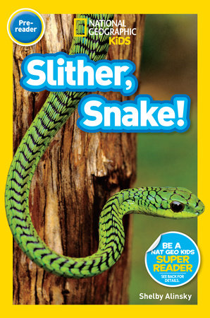 Slither, Snake! (National Geographic Kids Readers, Pre-Reader) Paperback by Shelby Alinsky