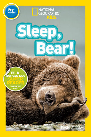 Sleep, Bear! (National Geographic Kids Readers, Pre-Reader) TR by Shelby Alinsky