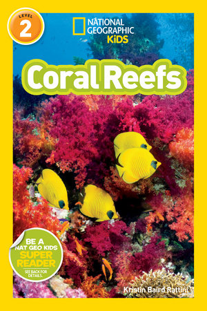 Coral Reefs (National Geographic Kids Readers, Level 2) Paperback by Kristin Baird Rattini and National Geographic Kids