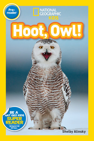 Hoot, Owl! (National Geographic Kids Readers, Pre-Reader) Paperback by Shelby Alinsky