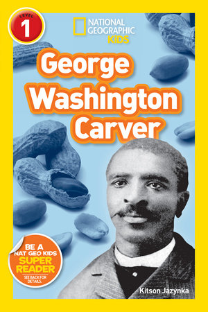 George Washington Carver (National Geographic Kids Readers, Level 1) Paperback by Kitson Jazynka