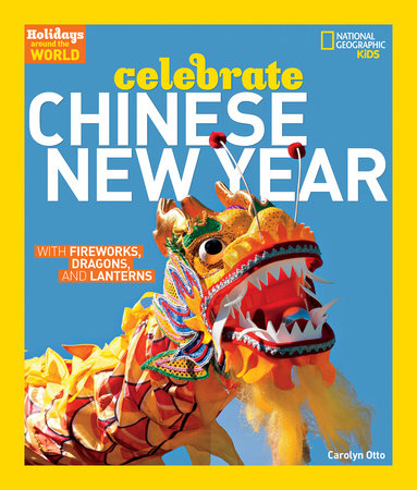 Holidays Around the World: Celebrate Chinese New Year Paperback by Carolyn Otto
