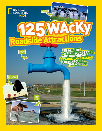 125 Wacky Roadside Attractions TR by National Geographic Kids