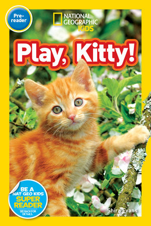 Play, Kitty! (National Geographic Kids Readers, Pre-Reader) TR by Shira Evans