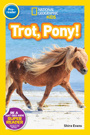 Trot, Pony! (National Geographic Kids Readers, Pre-Reader) TR by Shira Evans