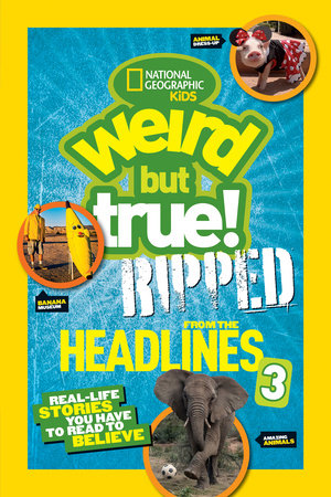 Weird But True! Ripped from the Headlines 3 TR by National Geographic Kids