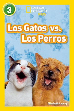 National Geographic Readers: Los Gatos vs. Los Perros (Cats vs. Dogs) Paperback by Elizabeth Carney