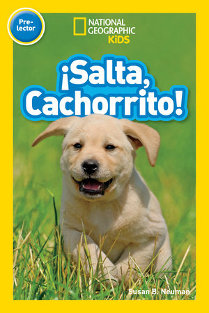 National Geographic Readers: Salta, Cachorrito (Jump, Pup!) TR by Susan B. Neuman