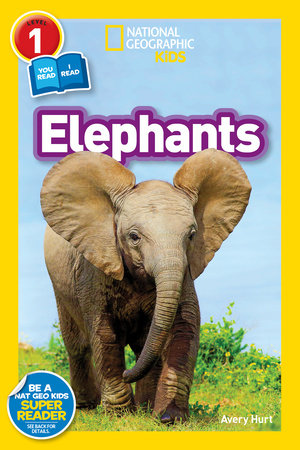 Elephants (National Geographic Kids Readers, Level 1) Paperback by Avery Hurt