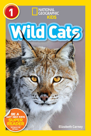 Wild Cats (National Geographic Kids Readers, Level 1) Paperback by Elizabeth Carney