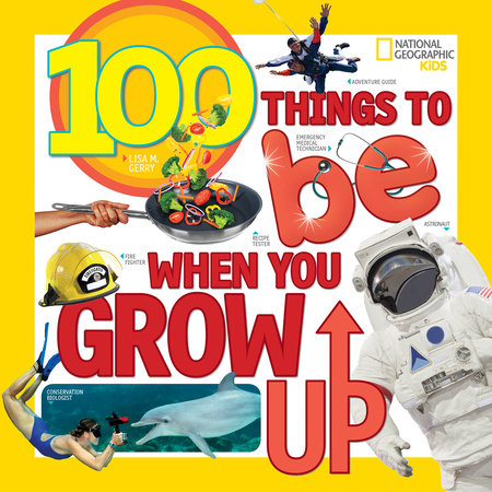 100 Things to Be When You Grow Up TR by Lisa M. Gerry
