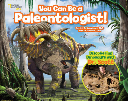 You Can Be a Paleontologist! Hardcover by Scott D. Sampson