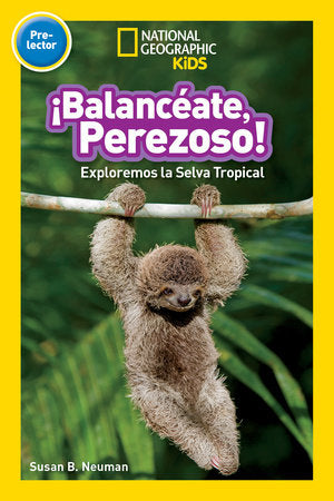 National Geographic Readers: Balanceate, Perezoso! (Swing, Sloth!) TR by Susan B. Neuman