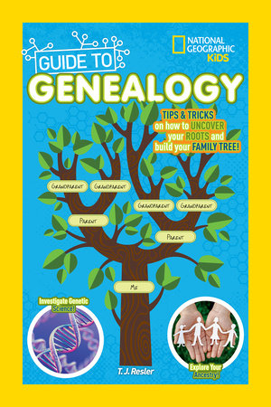 National Geographic Kids Guide to Genealogy TR by T.J. Resler