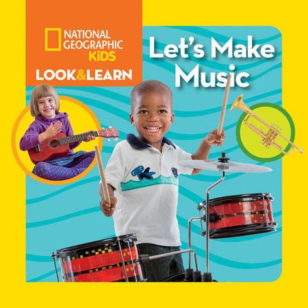 National Geographic Kids Look & Learn: Let's Make Music Board Book by National Geographic Kids