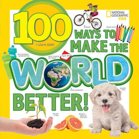 100 Ways to Make the World Better! TR by Lisa M. Gerry