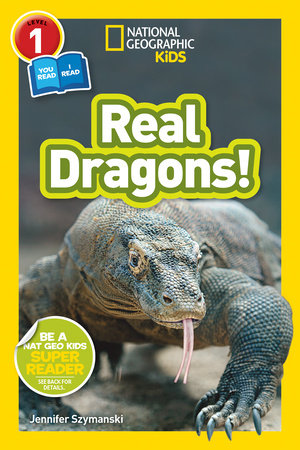 Real Dragons! (National Geographic Kids Readers, Level 1/Co-Reader) TR by Jennifer Szymanski