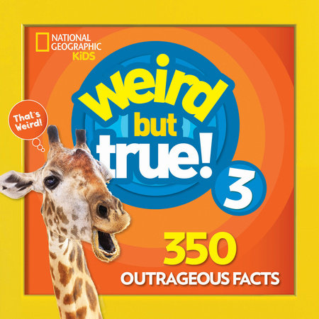 Weird But True 3: Expanded Edition TR by National Geographic Kids