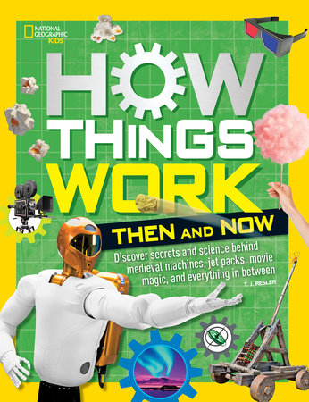 How Things Work: Then and Now Hardcover by T.J. Resler