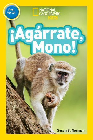 National Geographic Readers: ¡Agárrate, Mono! (Pre-reader)-Spanish Edition Paperback by Susan B. Neuman