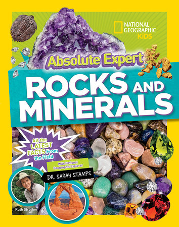 Absolute Expert: Rocks & Minerals Hardcover by Ruth Strother with National Geographic Explorer Dr. Sarah Stamps