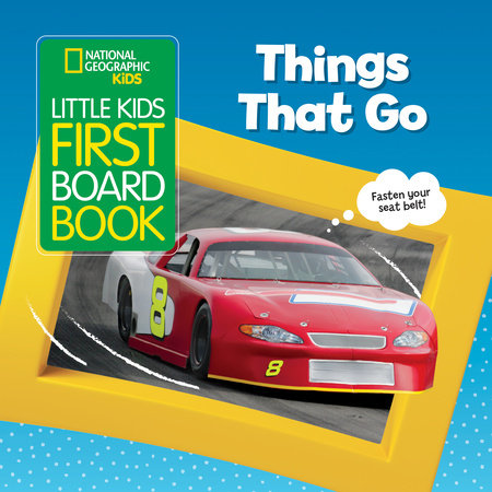 National Geographic Kids Little Kids First Board Book: Things That Go Board Book by Ruth A. Musgrave