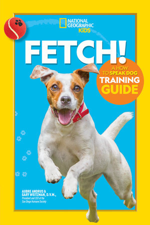 Fetch! A How to Speak Dog Training Guide TR by Aubre Andrus