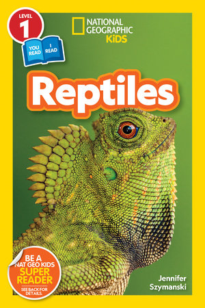 Reptiles (National Geographic Kids Readers, Level 1/Co-Reader) TR by Jennifer Szymanski