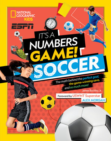 It's a Numbers Game! Soccer Hardcover by James Buckley, Jr.; Foreword by Alex Morgan