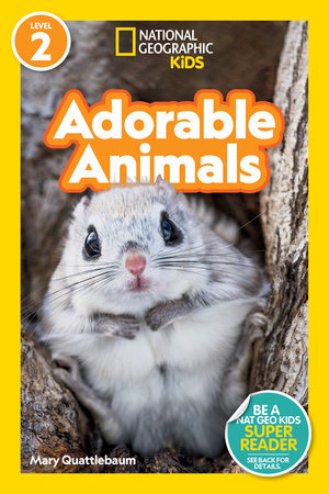 Adorable Animals (National Geographic Kids Readers, Level 2) Paperback by Mary Quattlebaum