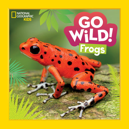 Go Wild! Frogs Hardcover by Alicia  Klepeis