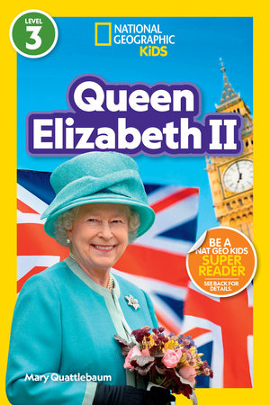 Queen Elizabeth II (National Geographic Kids Readers, Level 3) Paperback by Mary Quattlebaum